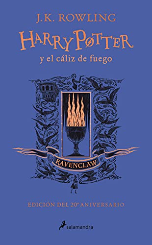 Harry Potter y el cáliz de fuego - Ravenclaw (Harry Potter [edición del 20º aniversario] 4): Edición Ravenclaw / Ravenclaw Edition von Ediciones Salamandra